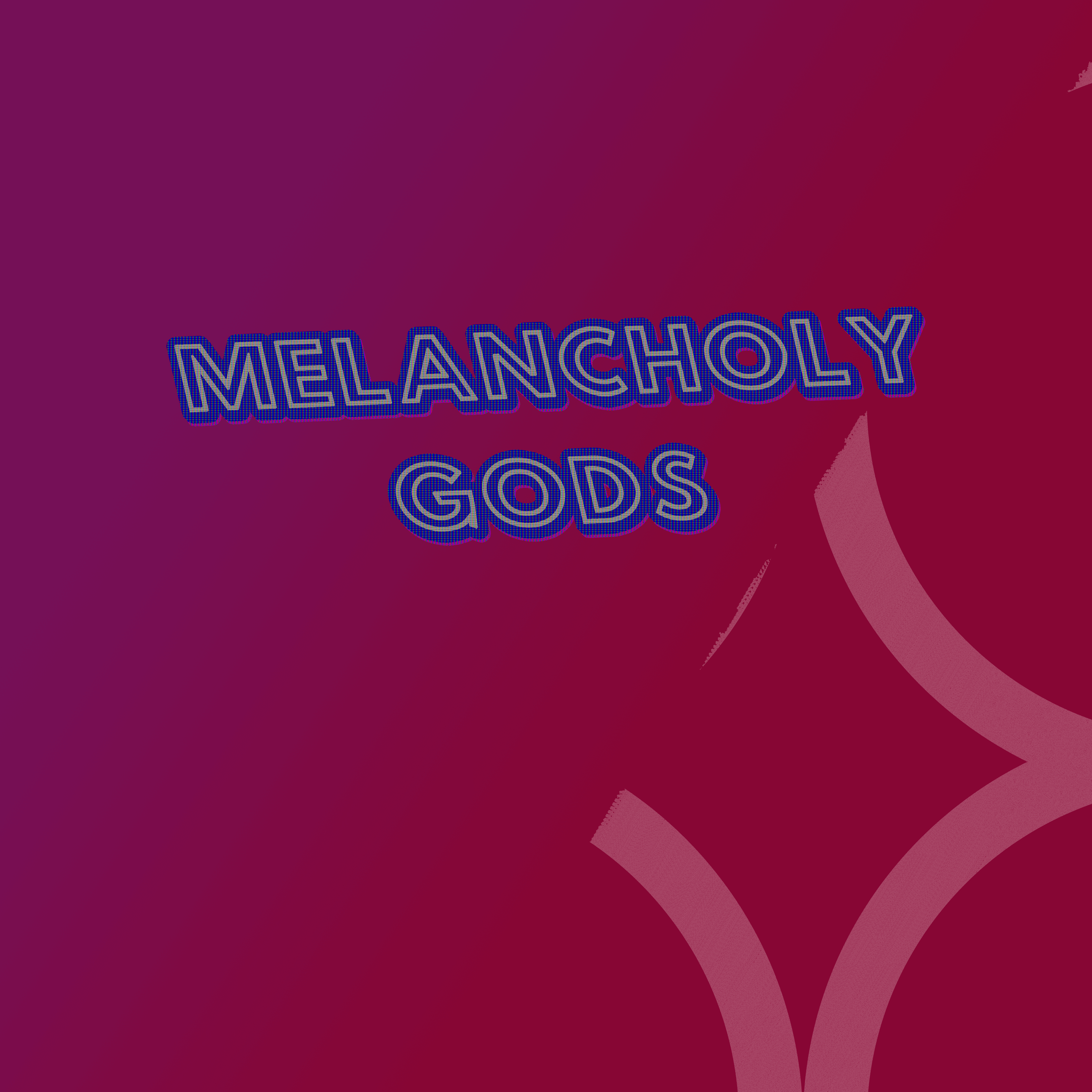 MELANCHOLY GODS